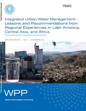 Integrated urban water management : lessons and recommendations from regional experiences in Latin America, Central Asia, and Africa
